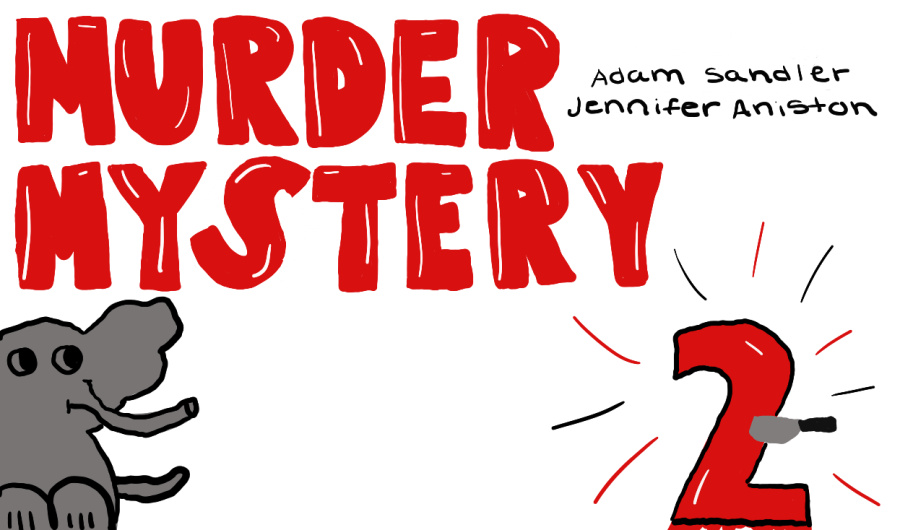 Jennifer+Aniston+and+Adam+Sandler+star+in+their+newest+movie+together%2C+Murder+Mystery+2.+This+movie+made+its+way+to+the+screen+on+March+31+and+can+now+be+watched+on+Netflix.+